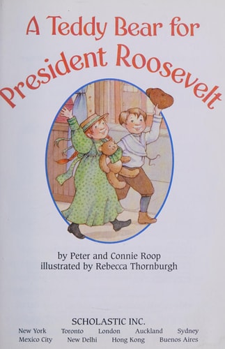 A teddy bear for President Roosevelt: By Peter and Connie Roop ; illustrated by Rebecca Thornburgh