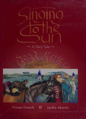Singing to the Sun: A Fairy Tale