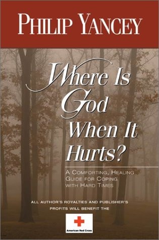 Where Is God When It Hurts? : A Comforting, Healing Guide For Coping With Hard Times