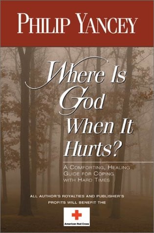 Where Is God When It Hurts? : A Comforting, Healing Guide For Coping With Hard Times