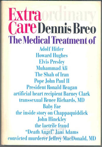 Extraordinary Care: The Medical Treatment of Adolf Hitler, Howard Hughes, Elvis Presley, Muhammad Ali and many more