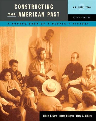 Constructing the American Past: A Source Book of a People's History