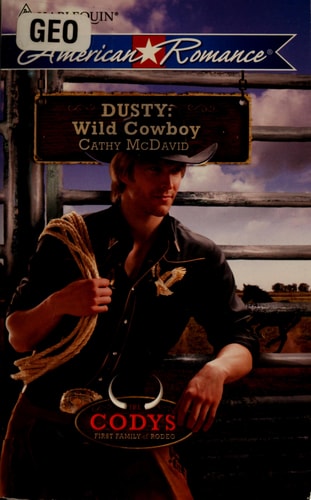 Dusty: Wild Cowboy (Codys First Family Of Rodeo) (Harlequin American Romance)