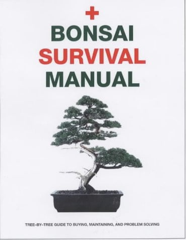 Bonsai Survival Manual : An Essential Guide to Buying, Maintaining and Problem Solving