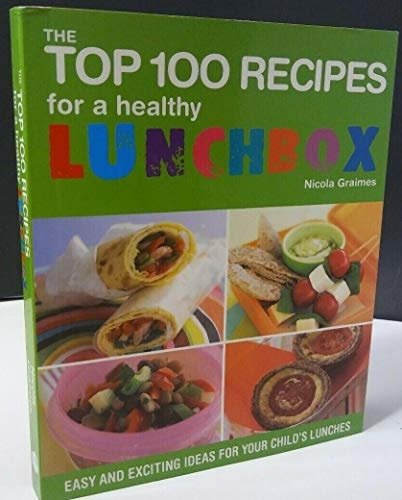 The Top 100 Recipes for a healthy Lunch Box