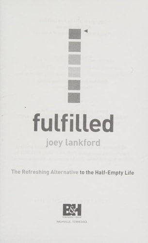 Fulfilled: The Refreshing Alternative to the Half-Empty Life