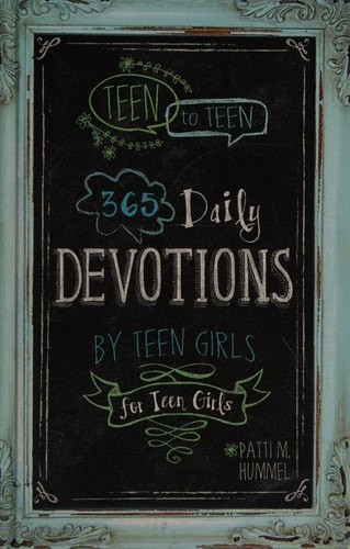 Teen to Teen 365 Daily Devotions by Teen Girls for Teen Girls