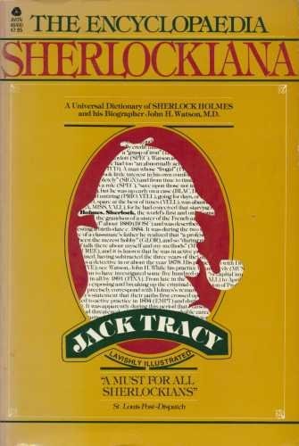 The Encyclopaedia Sherlockiana; or, A Universal Dictionary of the State of Knowledge of Sherlock Holmes and His Biographer, John H. Watson, M.D.