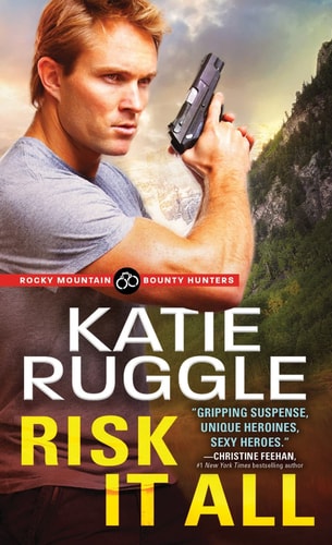 Risk It All (Rocky Mountain Bounty Hunters)