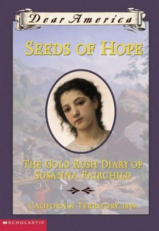 Seeds of Hope The Gold Rush Diary of Susanna Fairchild : [California Territory, 1849]