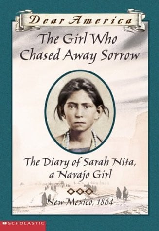 The Girls Who Chased Away Sorrow The Diary of Sarah Nita, a Navajo Girl