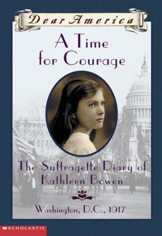 A Time for Courage The Suffragette Diary of Kathleen Bowen