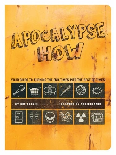 Apocalypse How: Turn the End-Times into the Best of Times!