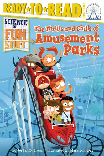 The Thrills and Chills of Amusement Parks (Science of Fun Stuff)
