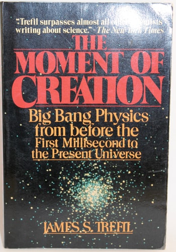 The Moment of Creation: Big Bang Physics from Before the First Millisecond to the Present Universe