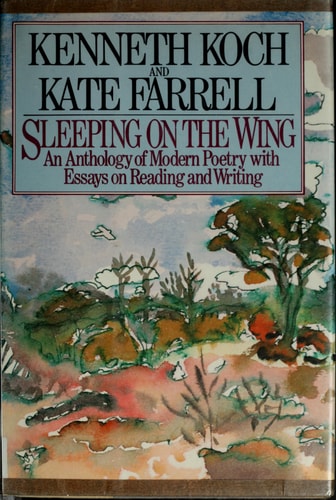 Sleeping on the wing: An anthology of modern poetry, with essays on reading and writing