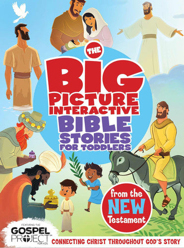 The Big Picture Interactive Bible Stories for Toddlers New Testament Connecting Christ Throughout God’s Story