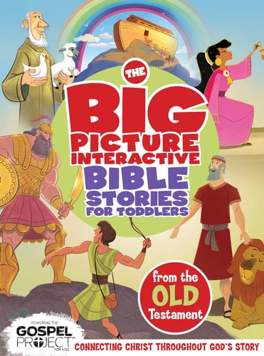 The Big Picture Interactive Bible Stories for Toddlers Old Testament Connecting Christ Throughout God’s Story
