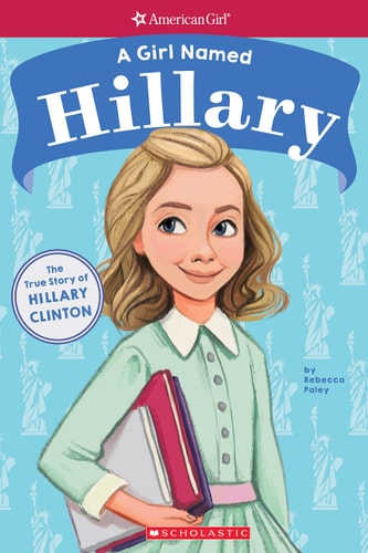 A Girl Named Hillary The True Story of Hillary D.R. Clinton