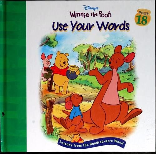 Use your words (Disney's Winnie the Pooh)