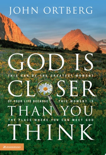 God Is Closer Than You Think: This Can Be the Greatest Moment of Your Life Because This Moment Is the Place Where You Can Meet God