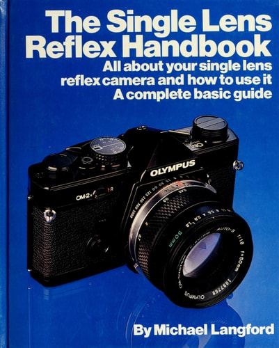 The Single Lens Reflex Handbook (Langford, Michael John, Basic Photography Series.)