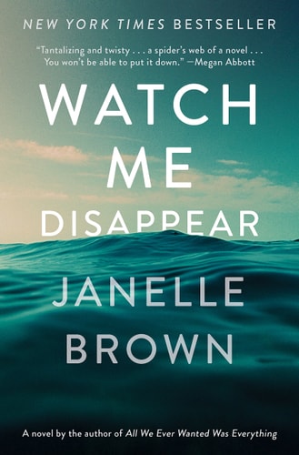 Watch Me Disappear A Novel