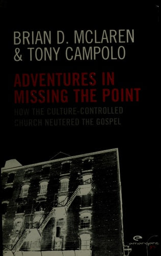 Adventures in Missing the Point: How the Culture Controlled Church Neutered the Gospel