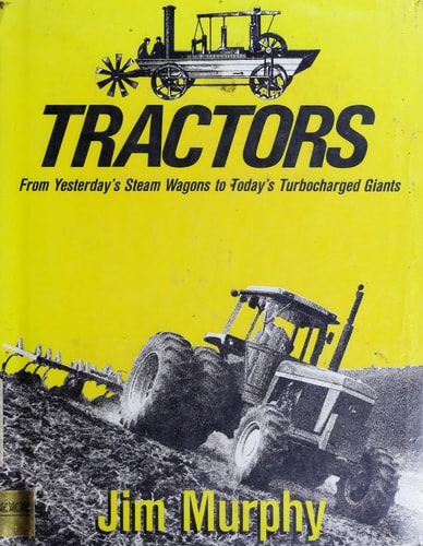 Tractors: From Yesterday's Steam Wagons to Today's Turbocharged Giants