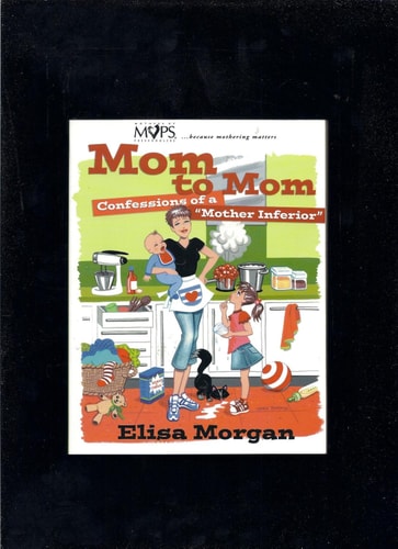 Mom to Mom: Confessions of a "Mother Inferior"