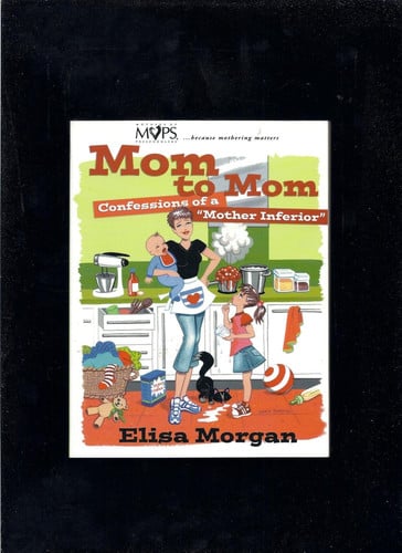 Mom to Mom: Confessions of a "Mother Inferior"