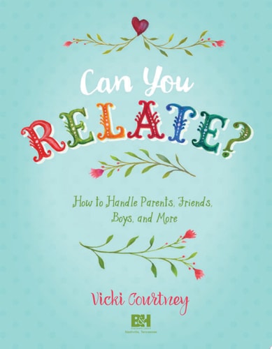 Can You Relate?: How to Handle Parents, Friends, Boys, and More