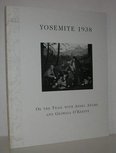 Yosemite 1938, On the Trail with Ansel Adams and Georgia O'Keeffe