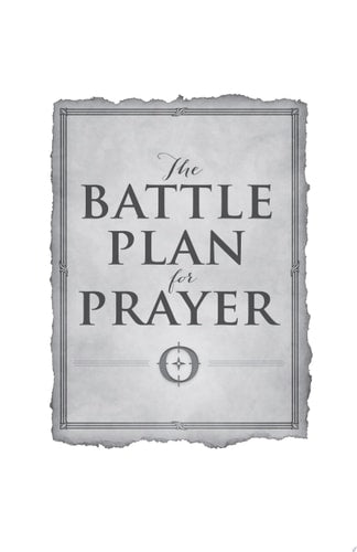 The Battle Plan for Prayer: From Basic Training to Targeted Strategies