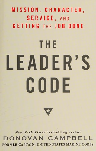 The Leader's Code: Mission, Character, Service, and Getting the Job Done