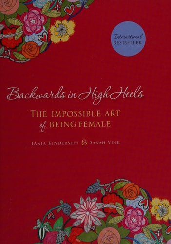 Backwards in High Heels: The Impossible Art of Being Female