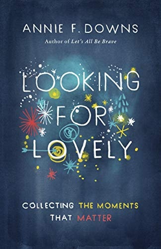 Looking for Lovely Collecting the Moments That Matter