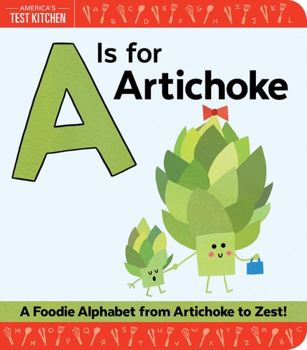 A Is for Artichoke A Foodie Alphabet from Artichoke to Zest