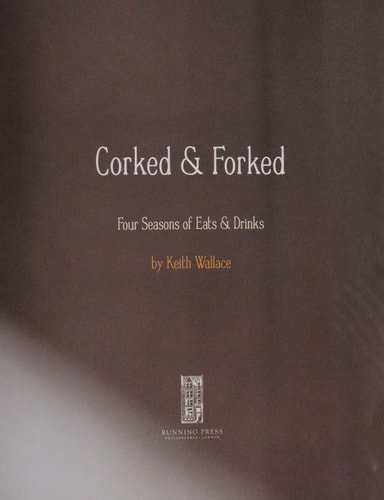 Corked & Forked: Four Seasons of Eats and Drinks