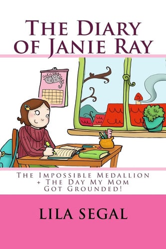 The Impossible Medallion + The Day My Mom Got Grounded!: Volumes 1 + 2 (The Diary of Janie Ray)