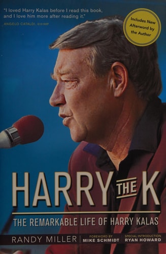 Harry the K: The Remarkable Life of Harry Kalas
