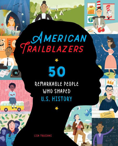 American Trailblazers 50 Remarkable People Who Shaped U.S. History