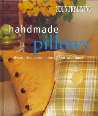 Country Living: Handmade Pillows - Decorative Accents Throughout Your Home