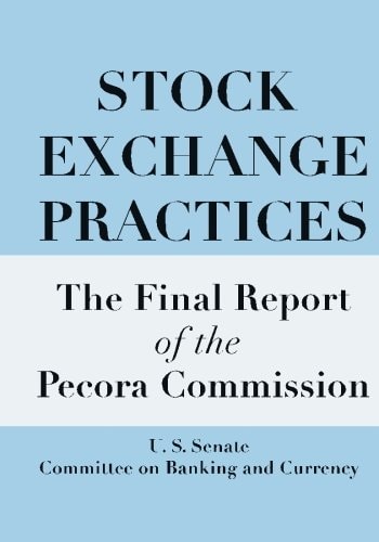Stock Exchange Practices: The Final Report of the Pecora Commission