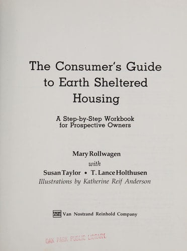 The Consumer's Guide to Earth Sheltered Housing: A Step-By-Step Workbook for Prospective Owners