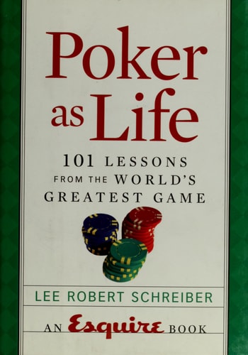 Poker as Life: 101 Lessons from the World's Greatest Game (Esquire Books (Hearst))