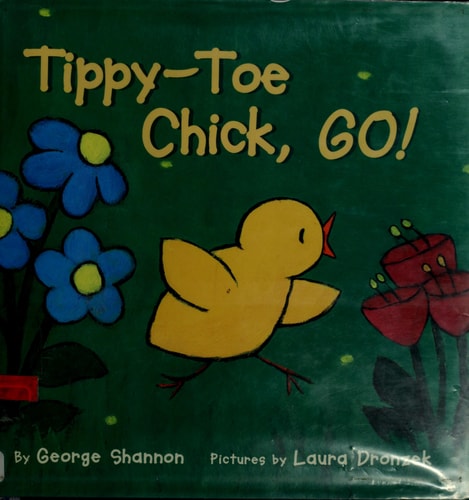 Tippy-Toe Chick, Go!: An Easter And Springtime Book For Kids