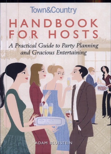 Handbook for Hosts: A Practical Guide to Party Planning and Gracious Entertaining