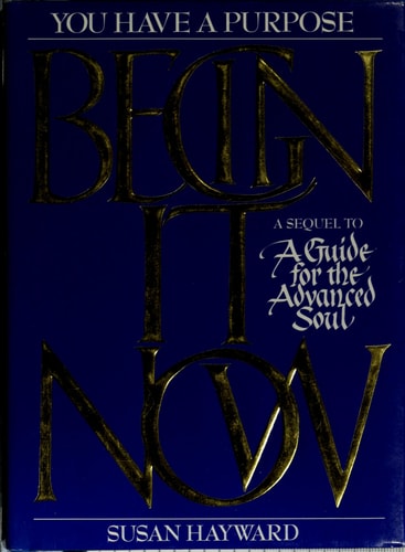 Begin It Now - A Sequel To A Guide For The Advanced Soul
