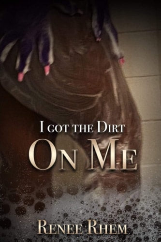 I Got the Dirt On Me